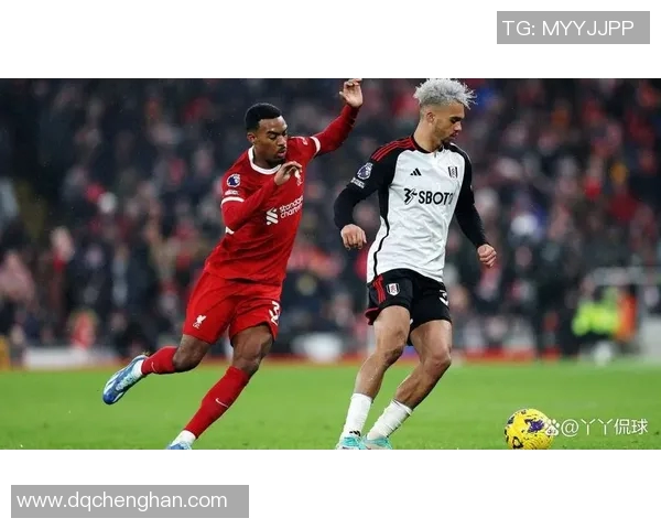 英超焦点战富勒姆主场迎战利物浦双方争夺三分激战一触即发 英超焦点战富勒姆主场迎战利物浦双方争夺三分激战一触即发